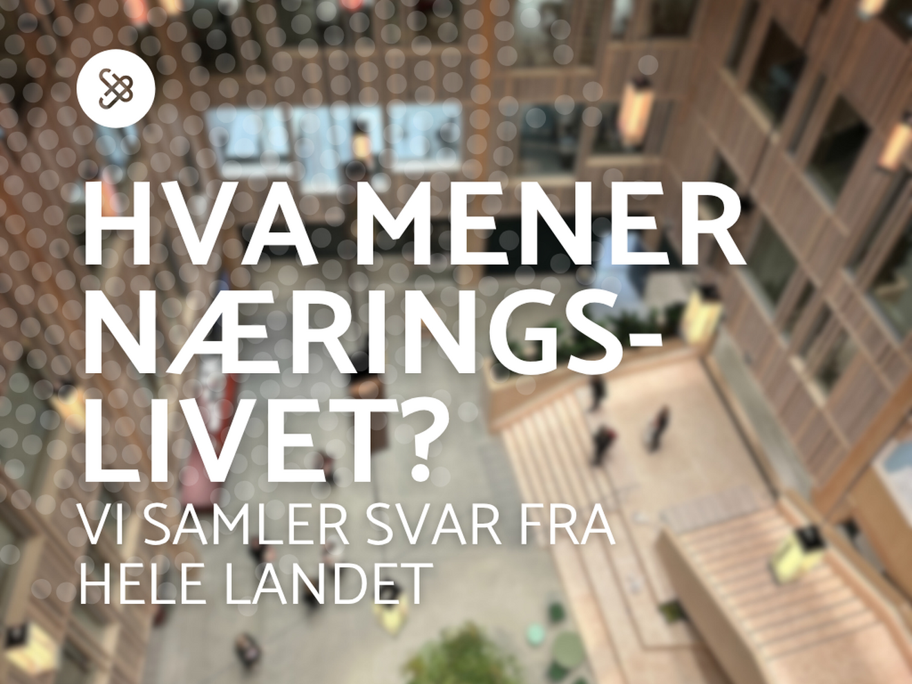 Hva mener næringslivet? Vi samler svar fra hele landet. 